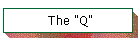 The "Q"